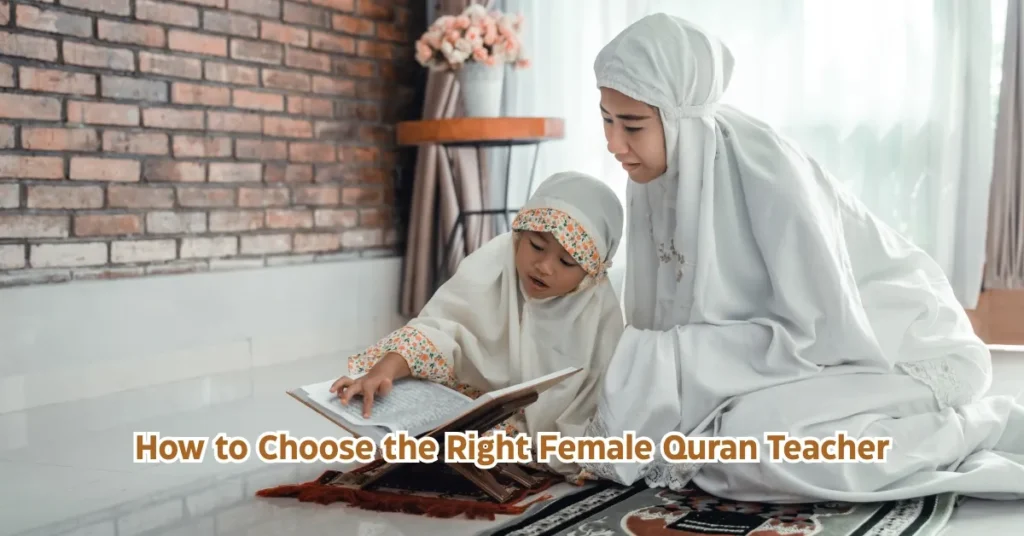 How to Choose the Right Female Quran Teacher