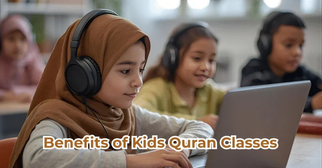 Benefits of Kids Quran Classes
