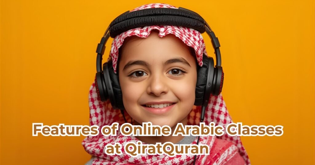 Features of Online Arabic Classes at QiratQuran