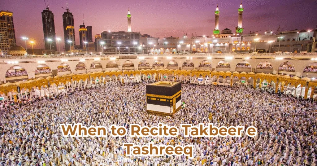 When to Recite Takbeer e Tashreeq