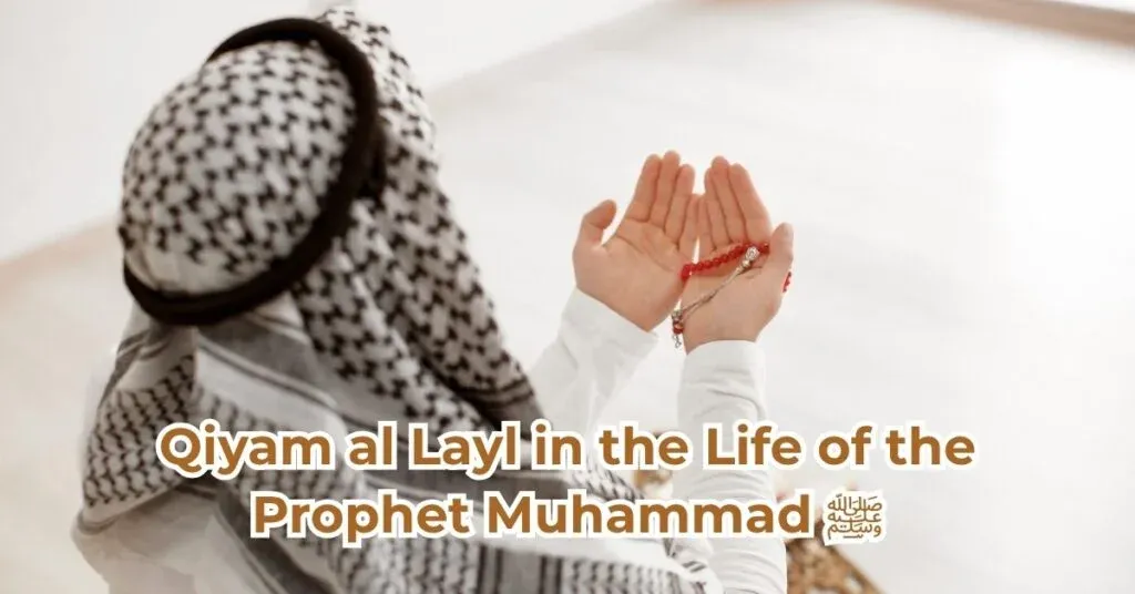 Qiyam al Layl in the Life of the Prophet Muhammad ﷺ