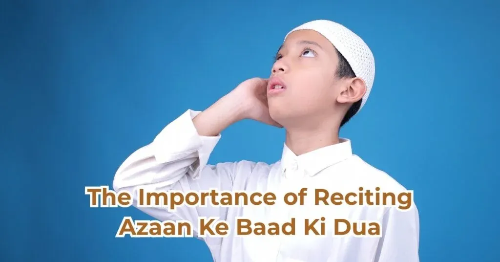 The Importance of Reciting Azaan Ke Baad Ki Dua